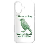 I Have To Say Weird Stuff Or I'll Die Funny Crow Raven Bird Case for iPhone 17