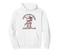 i have to say weird stuff or i'll die funny frog democracy Pullover Hoodie