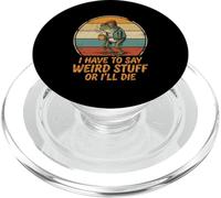 I Have to Say Weird Stuff Or I'll Die Funny Frog Meme PopSockets PopGrip for MagSafe