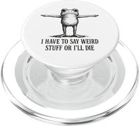I Have To Say Weird Stuff Or I'll Die - Funny Frog Meme PopSockets PopGrip for MagSafe