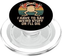 I Have To Say Weird Stuff Or I'll Die - Funny Frog Meme PopSockets PopGrip for MagSafe