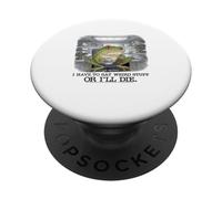 I Have to Say Weird Stuff Or I'll Die Funny Frog Meme Retro PopSockets Adhesive PopGrip