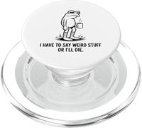 I Have to Say Weird Stuff Or I'll Die Funny Frog Meme Retro PopSockets PopGrip for MagSafe
