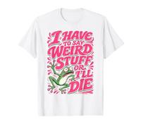 I Have to Say Weird Stuff Or I'll Die Funny Frog Meme Retro Value Graphic T-Shirt