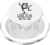 I Have To Say Weird Stuff Or I'll Die - Funny Frog PopSockets PopGrip for MagSafe