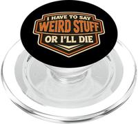 I Have To Say Weird Stuff Or I'll Die Funny Introvert Geek PopSockets PopGrip for MagSafe