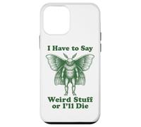 I Have To Say Weird Stuff Or I'll Die Funny Mothman Cryptid Case for iPhone 12 mini
