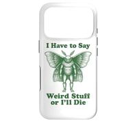 I Have To Say Weird Stuff Or I'll Die Funny Mothman Cryptid Case for iPhone 17 Pro