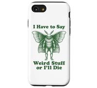 I Have To Say Weird Stuff Or I'll Die Funny Mothman Cryptid Case for iPhone SE (2020) / 7/8
