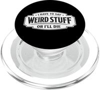 I Have To Say Weird Stuff Or I'll Die Funny Socially Awkward PopSockets PopGrip for MagSafe