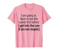 I Have to See The Candy First Before I Get Into The Van T-Shirt, Men, Pink, X-Large