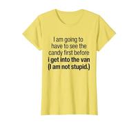 I Have to See The Candy First Before I Get Into The Van T-Shirt, Women, Lemon Yellow, X-Large