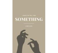 I Have to Tell You Something