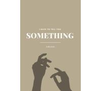 I Have to Tell You Something