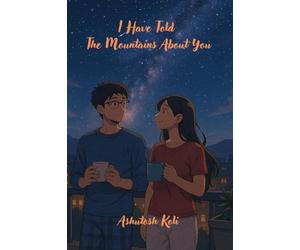 I Have Told The Mountains About You
