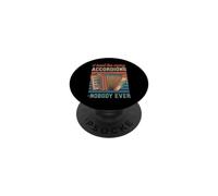 I Have Too Many Accordions Said Nobody Ever PopSockets Adhesive PopGrip