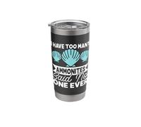 I Have Too Many Ammonites Said No One Ever Stainless Steel Insulated Tumbler