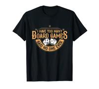 I Have Too Many Board Games funny saying Boardgame T-Shirt