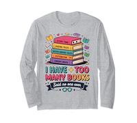 I Have Too Many Books Said No One Ever Reader Long Sleeve T-Shirt