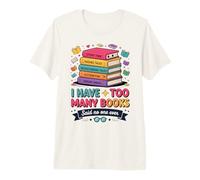 I Have Too Many Books Said No One Ever Reader Premium T-Shirt