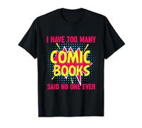 I Have Too Many Comic Books Said No One Ever T-Shirt