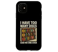 I Have Too Many Discs Dad Disc Golf Case for iPhone 11