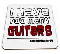 I Have Too Many Guitars Said No One Ever Funny Music Novelty Glossy Mug Coaster