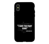 I Have Too Many Guns Said No One Ever Firearm Humor Case for iPhone X/XS