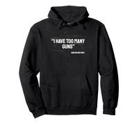 I Have Too Many Guns Said No One Ever Firearm Humor Pullover Hoodie