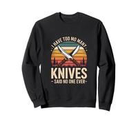 I Have Too Many Knives Said No One Ever Sweatshirt