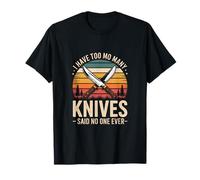 I Have Too Many Knives Said No One Ever T-Shirt