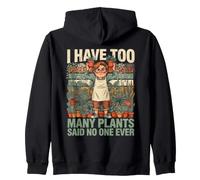 I Have Too Many Plants Said No One Ever Zip Hoodie