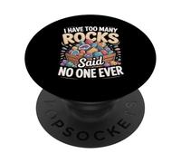 I Have Too Many Rocks Said No One Ever PopSockets Adhesive PopGrip