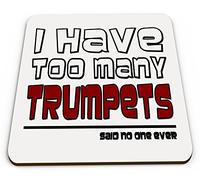 I Have Too Many Trumpets Said No One Ever Funny Music Novelty Glossy Mug Coaster