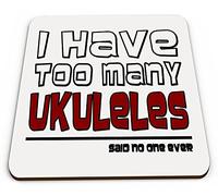 I Have Too Many Ukuleles Said No One Ever Funny Music Novelty Glossy Mug Coaster