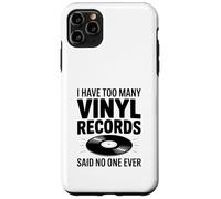 I Have Too Many Vinyl Records Said No One Ever Case for iPhone 11 Pro Max