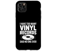 I Have Too Many Vinyl Records Said No One Ever Case for iPhone 11 Pro Max