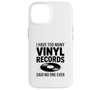 I Have Too Many Vinyl Records Said No One Ever Case for iPhone 14