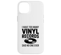 I Have Too Many Vinyl Records Said No One Ever Case for iPhone 14 Plus