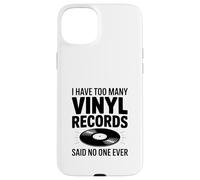 I Have Too Many Vinyl Records Said No One Ever Case for iPhone 15 Plus