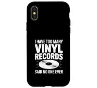 I Have Too Many Vinyl Records Said No One Ever Case for iPhone X/XS