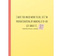 I Have Too Much Work To Do Notebook / Office Notes: To Do Notebook, Office Humor Note Pad, Gag Gift Journal, Size: 7.5 x 9.25 Lined with 100 Pages, ... Goals, Plans or as a Stress Relief Paperback