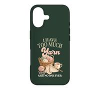 I Have Too Much Yarn Said No One Ever Knitting Humor Case for iPhone 17