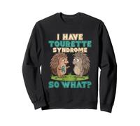 I Have Tourette Syndrome So What Sweatshirt