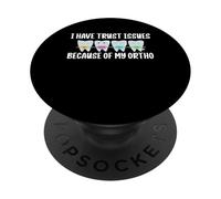 I Have Trust Issues Because Of My Ortho Braces Teeth PopSockets Adhesive PopGrip