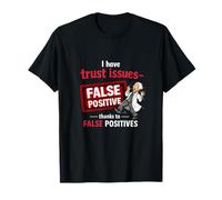 I Have Trust Issues False Positives Data Science Design T-Shirt