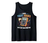 I Have Trust Issues With My Multimeter, Electrical Engineer Tank Top