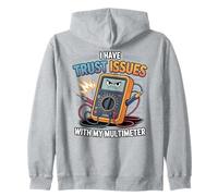 I Have Trust Issues With My Multimeter, Electrical Engineer Zip Hoodie
