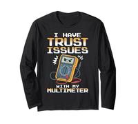I Have Trust Issues with My Multimeter Funny Electrician Long Sleeve T-Shirt