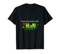 I Have Trust Issues with NaN Data Science Glitch T-Shirt